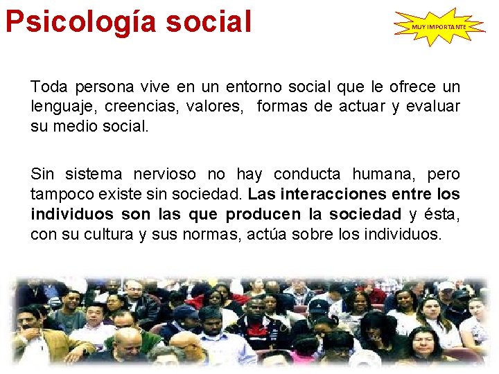 Psicología social MUY IMPORTANTE Toda persona vive en un entorno social que le ofrece