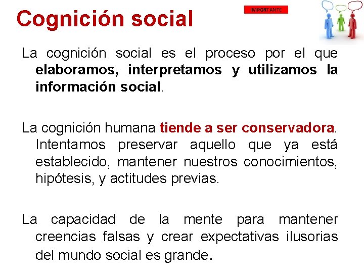  Cognición social IMPORTANTE La cognición social es el proceso por el que elaboramos,