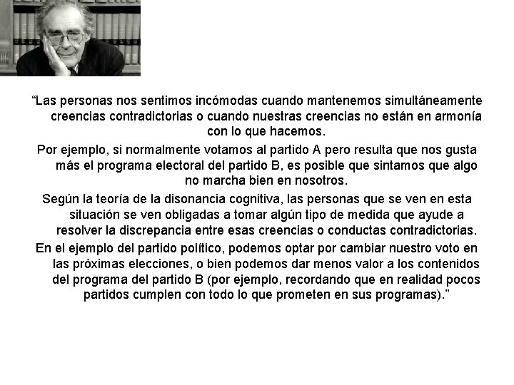 “Las personas nos sentimos incómodas cuando mantenemos simultáneamente creencias contradictorias o cuando nuestras creencias