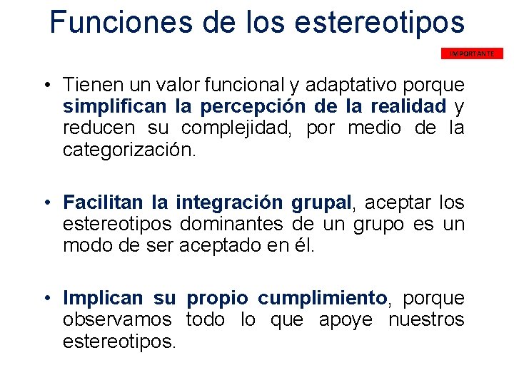 Funciones de los estereotipos IMPORTANTE • Tienen un valor funcional y adaptativo porque simplifican