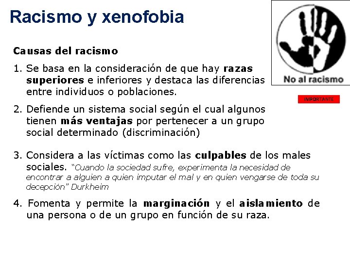  Racismo y xenofobia Causas del racismo 1. Se basa en la consideración de