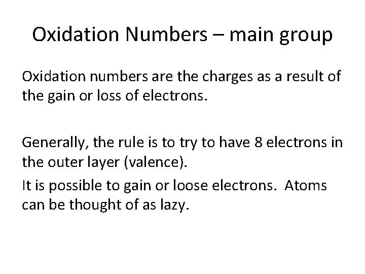 Oxidation Numbers – main group Oxidation numbers are the charges as a result of