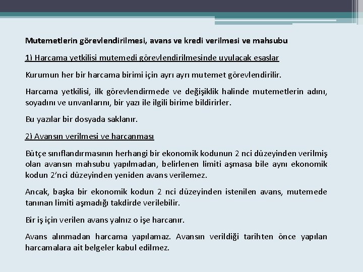 Mutemetlerin görevlendirilmesi, avans ve kredi verilmesi ve mahsubu 1) Harcama yetkilisi mutemedi görevlendirilmesinde uyulacak