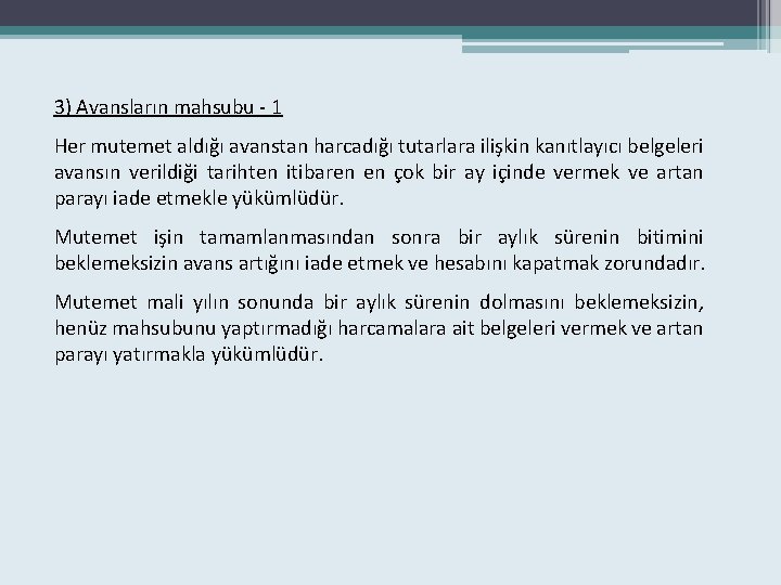 3) Avansların mahsubu - 1 Her mutemet aldığı avanstan harcadığı tutarlara ilişkin kanıtlayıcı belgeleri