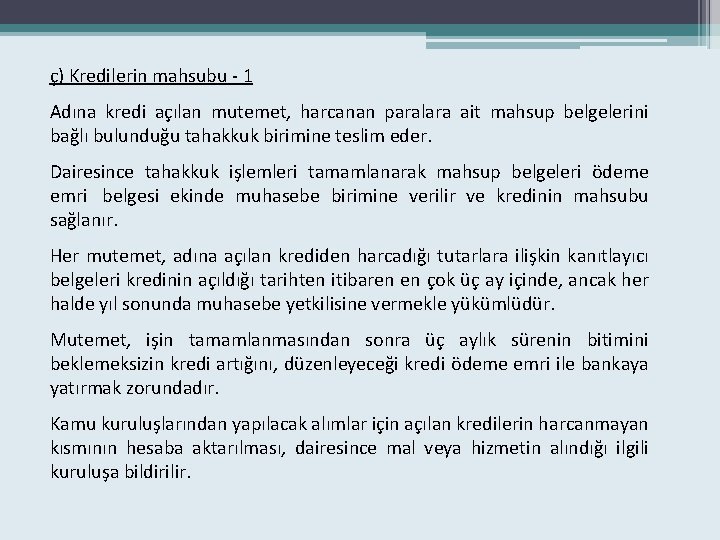 ç) Kredilerin mahsubu - 1 Adına kredi açılan mutemet, harcanan paralara ait mahsup belgelerini