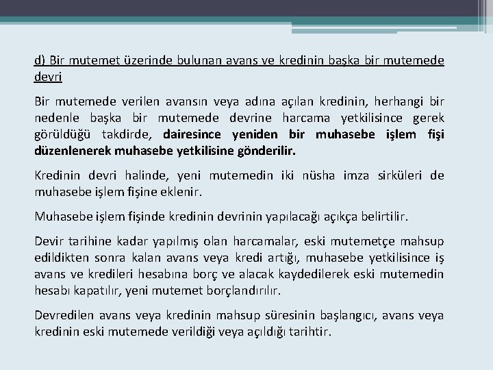 d) Bir mutemet üzerinde bulunan avans ve kredinin başka bir mutemede devri Bir mutemede