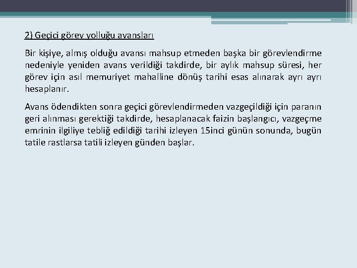 2) Geçici görev yolluğu avansları Bir kişiye, almış olduğu avansı mahsup etmeden başka bir