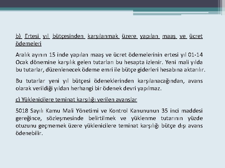 b) Ertesi yıl bütçesinden karşılanmak üzere yapılan maaş ve ücret ödemeleri Aralık ayının 15