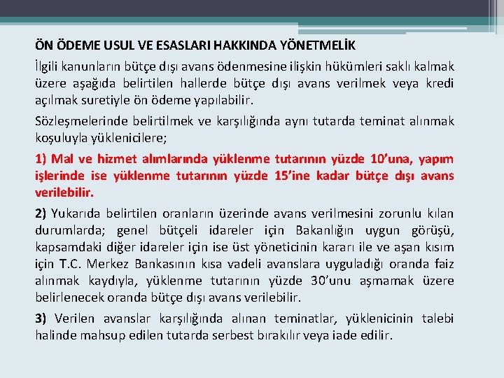 ÖN ÖDEME USUL VE ESASLARI HAKKINDA YÖNETMELİK İlgili kanunların bütçe dışı avans ödenmesine ilişkin