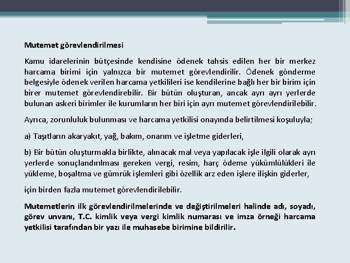 Mutemet görevlendirilmesi Kamu idarelerinin bütçesinde kendisine ödenek tahsis edilen her bir merkez harcama birimi