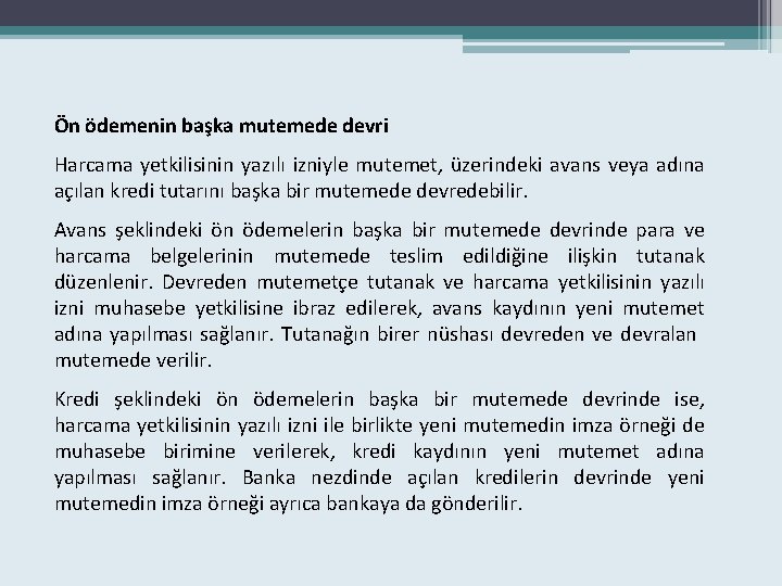 Ön ödemenin başka mutemede devri Harcama yetkilisinin yazılı izniyle mutemet, üzerindeki avans veya adına