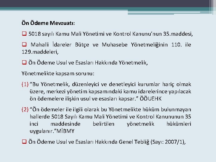 Ön Ödeme Mevzuatı: q 5018 sayılı Kamu Mali Yönetimi ve Kontrol Kanunu’nun 35. maddesi,