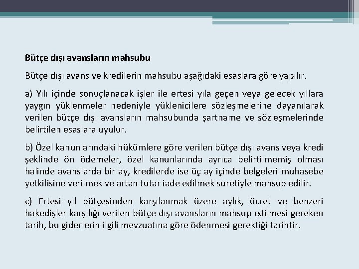 Bütçe dışı avansların mahsubu Bütçe dışı avans ve kredilerin mahsubu aşağıdaki esaslara göre yapılır.