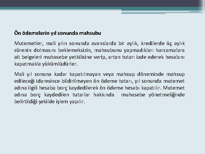 Ön ödemelerin yıl sonunda mahsubu Mutemetler, mali yılın sonunda avanslarda bir aylık, kredilerde üç