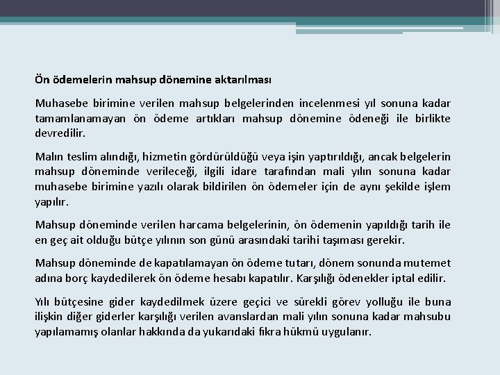 Ön ödemelerin mahsup dönemine aktarılması Muhasebe birimine verilen mahsup belgelerinden incelenmesi yıl sonuna kadar