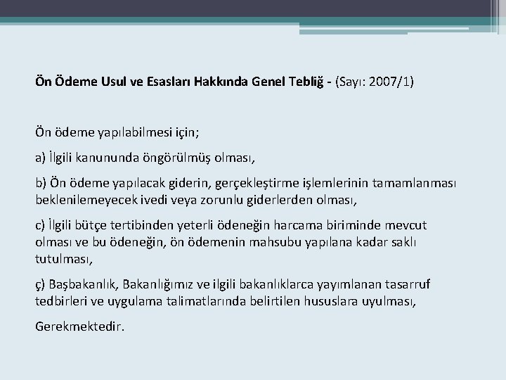 Ön Ödeme Usul ve Esasları Hakkında Genel Tebliğ - (Sayı: 2007/1) Ön ödeme yapılabilmesi