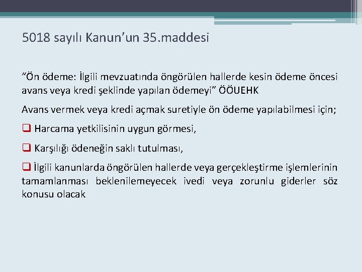 5018 sayılı Kanun’un 35. maddesi “Ön ödeme: İlgili mevzuatında öngörülen hallerde kesin ödeme öncesi