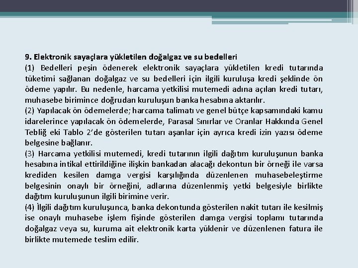 9. Elektronik sayaçlara yükletilen doğalgaz ve su bedelleri (1) Bedelleri peşin ödenerek elektronik sayaçlara