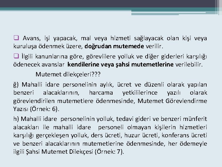 q Avans, işi yapacak, mal veya hizmeti sağlayacak olan kişi veya kuruluşa ödenmek üzere,