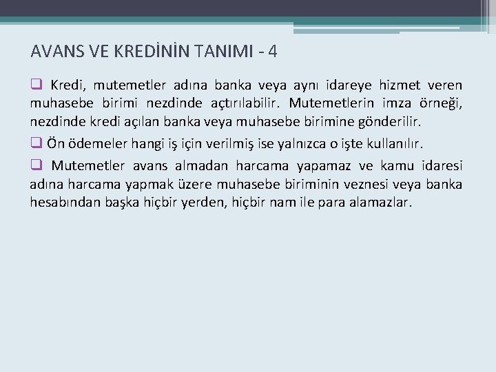 AVANS VE KREDİNİN TANIMI - 4 q Kredi, mutemetler adına banka veya aynı idareye