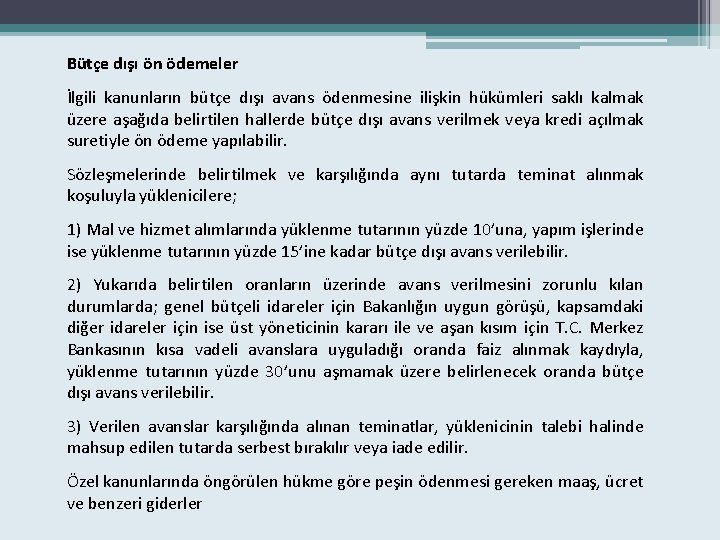 Bütçe dışı ön ödemeler İlgili kanunların bütçe dışı avans ödenmesine ilişkin hükümleri saklı kalmak