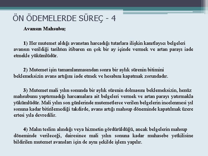 ÖN ÖDEMELERDE SÜREÇ - 4 Avansın Mahsubu; 1) Her mutemet aldığı avanstan harcadığı tutarlara