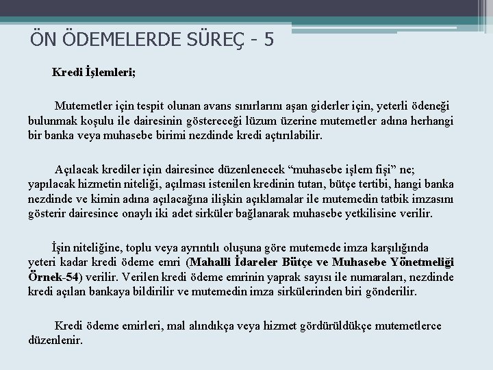 ÖN ÖDEMELERDE SÜREÇ - 5 Kredi İşlemleri; Mutemetler için tespit olunan avans sınırlarını aşan