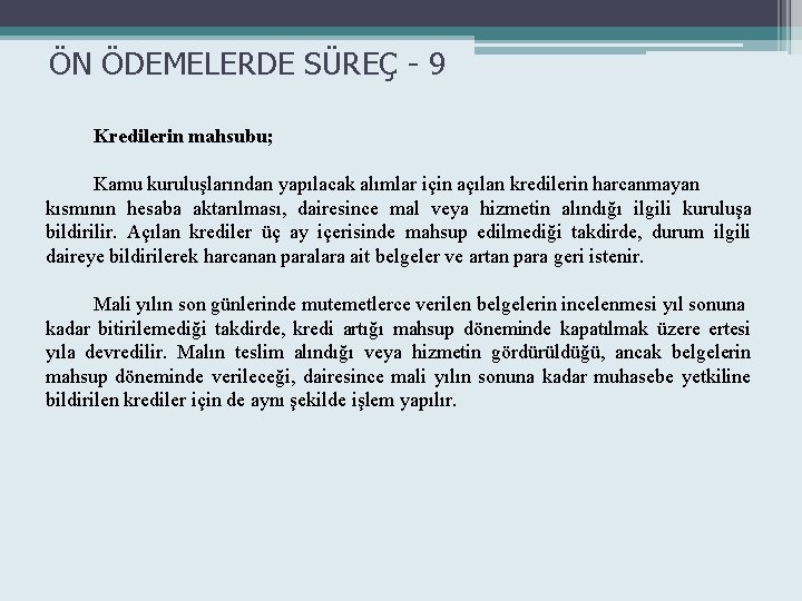 ÖN ÖDEMELERDE SÜREÇ - 9 Kredilerin mahsubu; Kamu kuruluşlarından yapılacak alımlar için açılan kredilerin