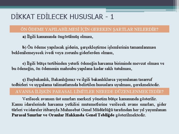 DİKKAT EDİLECEK HUSUSLAR - 1 ÖN ÖDEME YAPILABİLMESİ İÇİN GEREKEN ŞARTLAR NELERDİR? a) İlgili