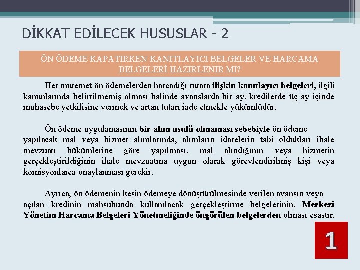 DİKKAT EDİLECEK HUSUSLAR - 2 ÖN ÖDEME KAPATIRKEN KANITLAYICI BELGELER VE HARCAMA BELGELERİ HAZIRLENIR