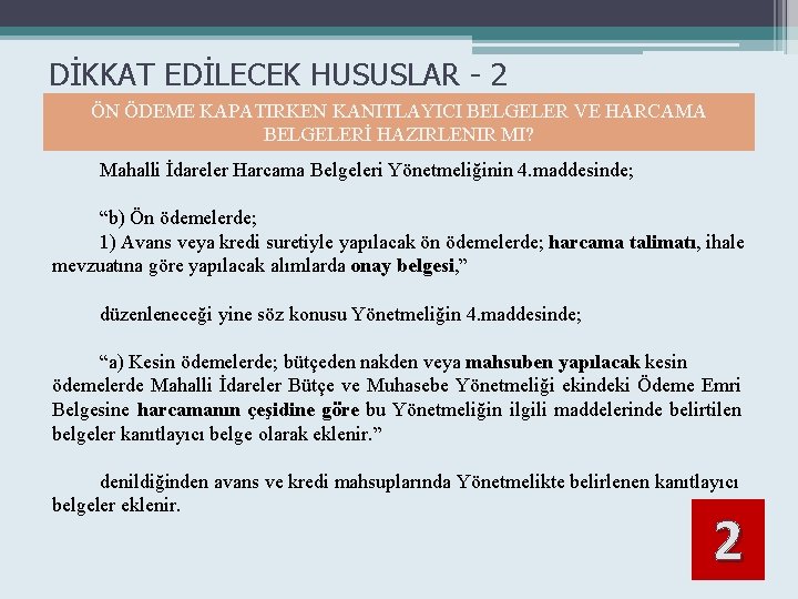 DİKKAT EDİLECEK HUSUSLAR - 2 ÖN ÖDEME KAPATIRKEN KANITLAYICI BELGELER VE HARCAMA BELGELERİ HAZIRLENIR