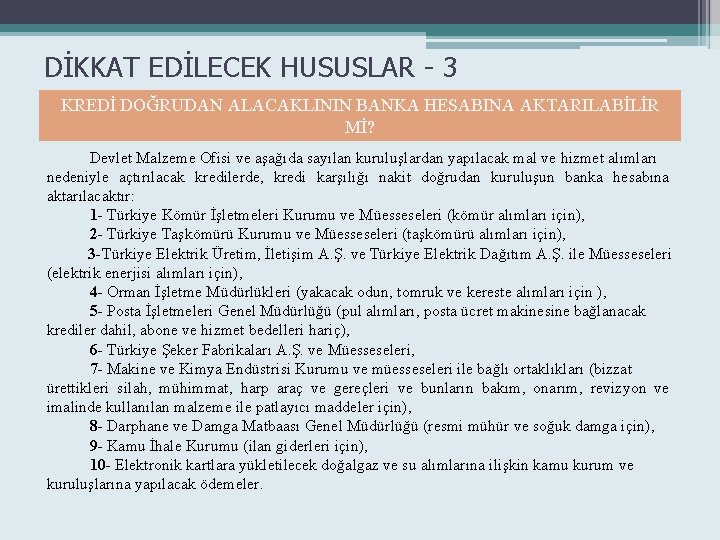 DİKKAT EDİLECEK HUSUSLAR - 3 KREDİ DOĞRUDAN ALACAKLININ BANKA HESABINA AKTARILABİLİR Mİ? Devlet Malzeme