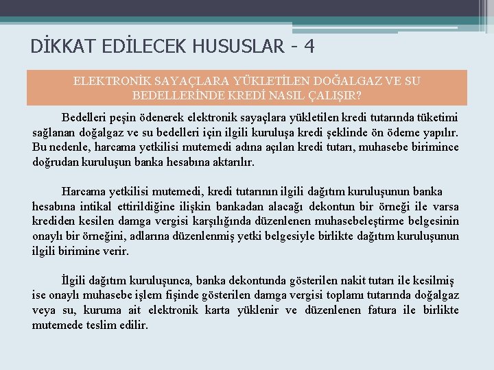 DİKKAT EDİLECEK HUSUSLAR - 4 ELEKTRONİK SAYAÇLARA YÜKLETİLEN DOĞALGAZ VE SU BEDELLERİNDE KREDİ NASIL