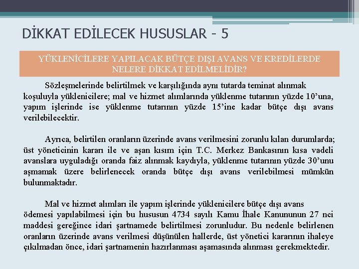 DİKKAT EDİLECEK HUSUSLAR - 5 YÜKLENİCİLERE YAPILACAK BÜTÇE DIŞI AVANS VE KREDİLERDE NELERE DİKKAT