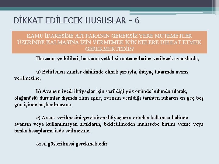 DİKKAT EDİLECEK HUSUSLAR - 6 KAMU İDARESİNE AİT PARANIN GEREKSİZ YERE MUTEMETLER ÜZERİNDE KALMASINA