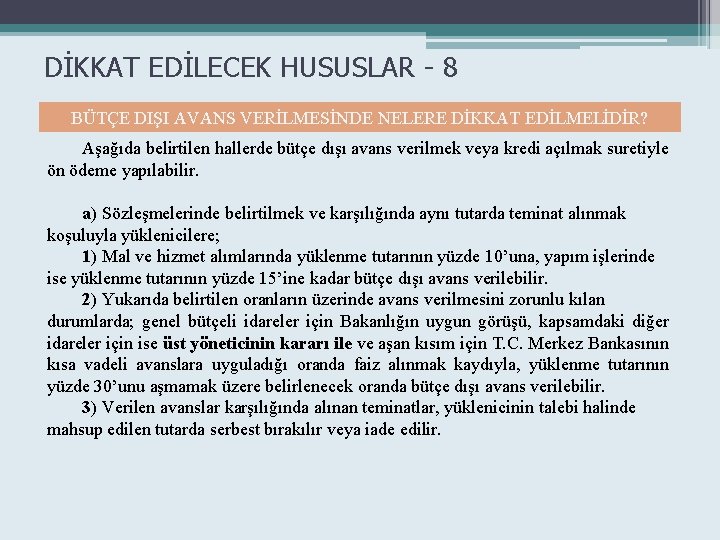 DİKKAT EDİLECEK HUSUSLAR - 8 BÜTÇE DIŞI AVANS VERİLMESİNDE NELERE DİKKAT EDİLMELİDİR? Aşağıda belirtilen