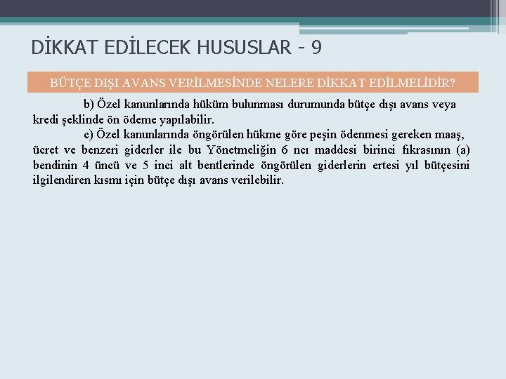 DİKKAT EDİLECEK HUSUSLAR - 9 BÜTÇE DIŞI AVANS VERİLMESİNDE NELERE DİKKAT EDİLMELİDİR? b) Özel