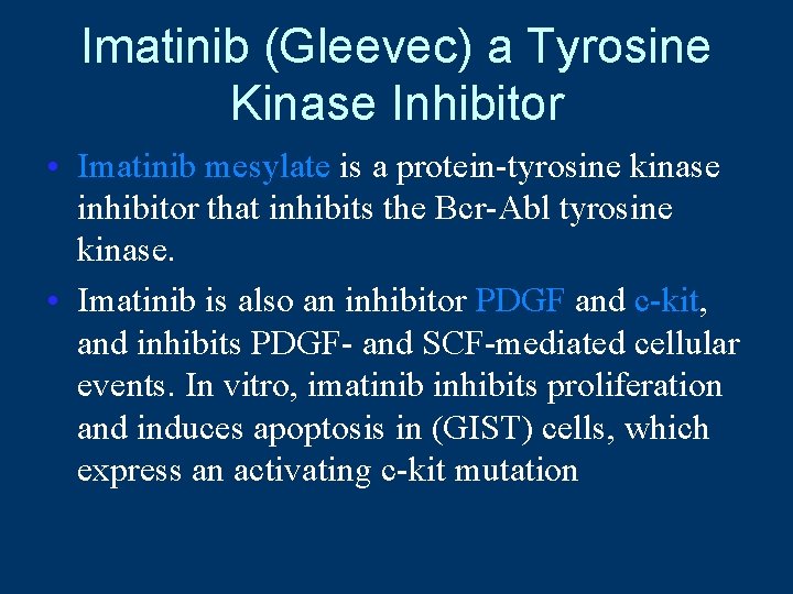 Imatinib (Gleevec) a Tyrosine Kinase Inhibitor • Imatinib mesylate is a protein-tyrosine kinase inhibitor