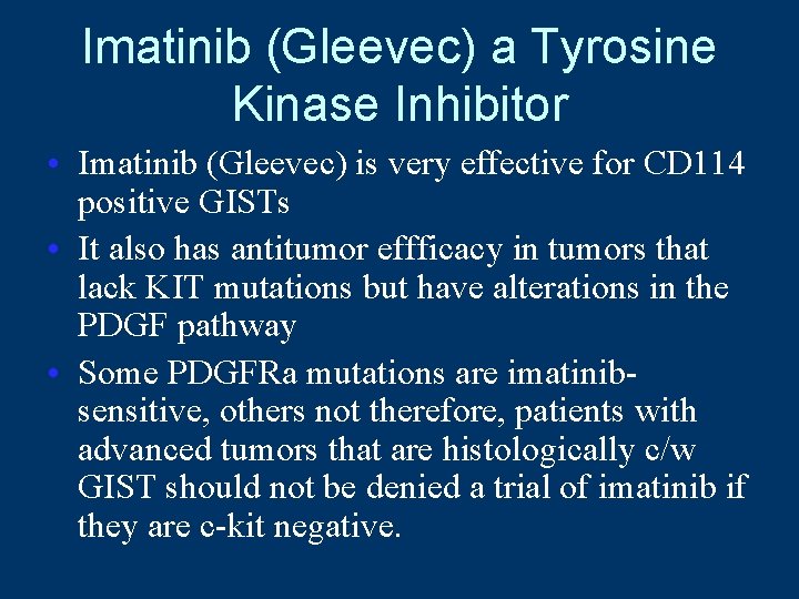 Imatinib (Gleevec) a Tyrosine Kinase Inhibitor • Imatinib (Gleevec) is very effective for CD