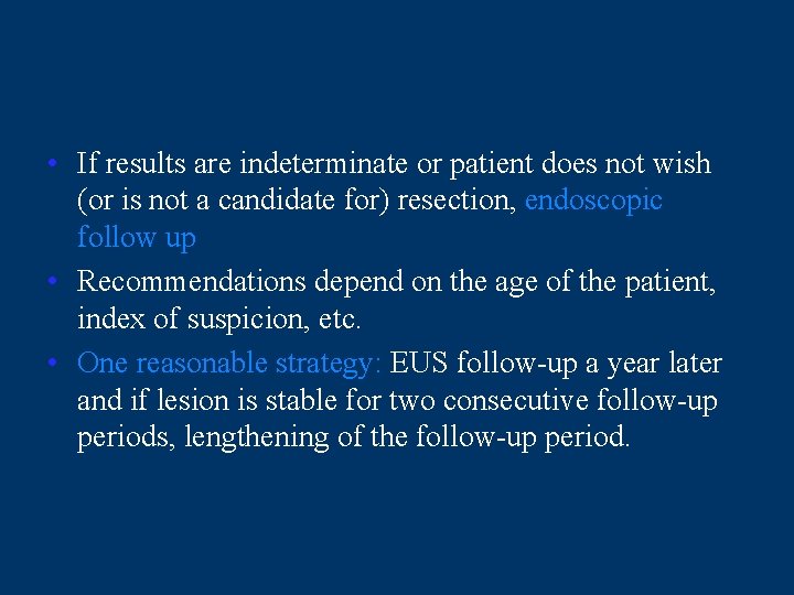  • If results are indeterminate or patient does not wish (or is not