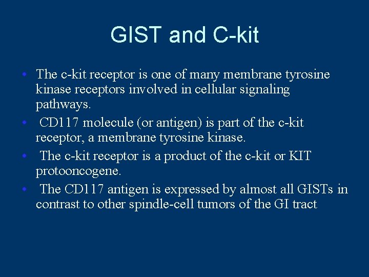 GIST and C-kit • The c-kit receptor is one of many membrane tyrosine kinase