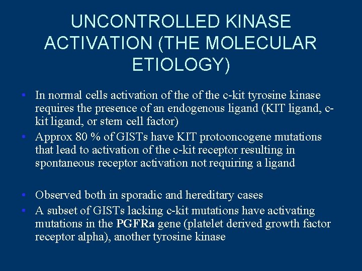 UNCONTROLLED KINASE ACTIVATION (THE MOLECULAR ETIOLOGY) • In normal cells activation of the c-kit