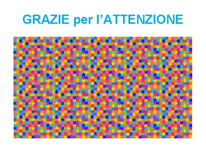 GRAZIE per l’ATTENZIONE GRAZIE per l’ATTENZIONE