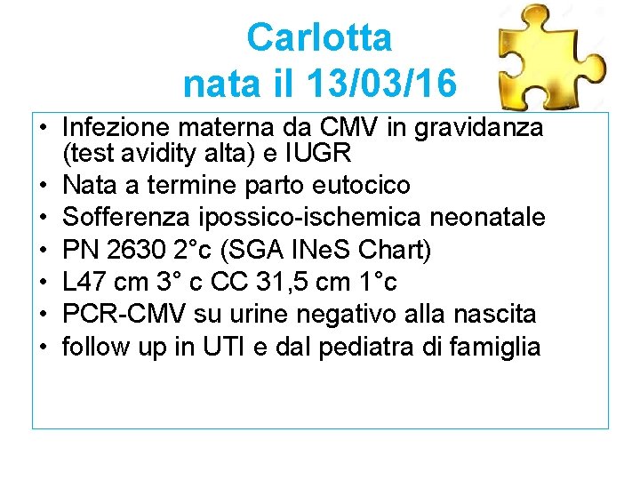 Carlotta nata il 13/03/16 • Infezione materna da CMV in gravidanza (test avidity alta) Carlotta nata il 13/03/16 • Infezione materna da CMV in gravidanza (test avidity alta)