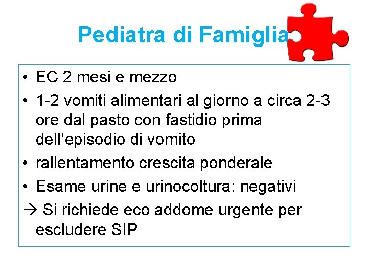 Pediatra di Famiglia • EC 2 mesi e mezzo • 1 -2 vomiti alimentari Pediatra di Famiglia • EC 2 mesi e mezzo • 1 -2 vomiti alimentari