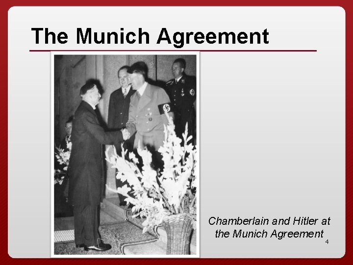 The Munich Agreement Chamberlain and Hitler at the Munich Agreement 4 