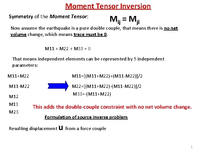 Moment Tensor Inversion Symmetry of the Moment Tensor: Mij = Mji Now assume the