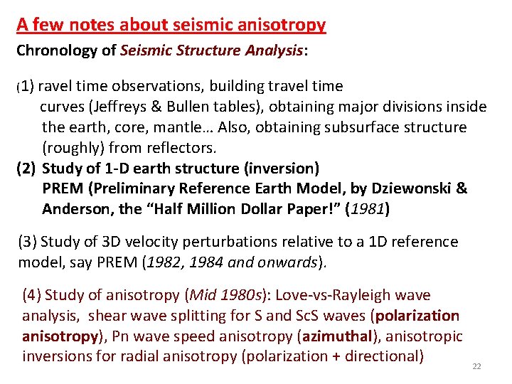 A few notes about seismic anisotropy Chronology of Seismic Structure Analysis: (1) ravel time