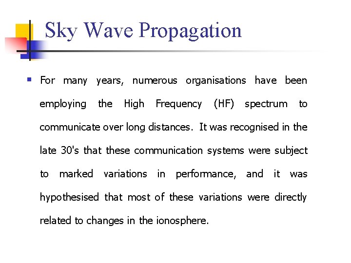 Sky Wave Propagation n For many years, numerous organisations have been employing the High Sky Wave Propagation n For many years, numerous organisations have been employing the High
