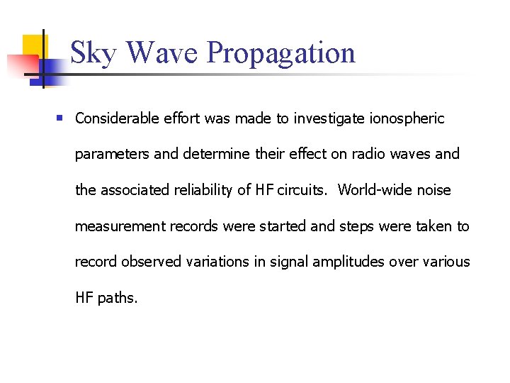 Sky Wave Propagation n Considerable effort was made to investigate ionospheric parameters and determine Sky Wave Propagation n Considerable effort was made to investigate ionospheric parameters and determine